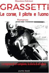 Grassetti: le corse, il pilota e l’uomo, di Massimo Falcioni