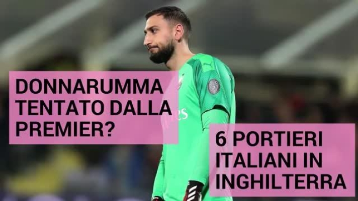 Donnarumma potrebbe lasciare il Milan a fine stagione con destinazione   Premier League. Ecco i portieri italiani che negli anni passati hanno giocato in Inghilterra. Il top? Cudicini al Chelsea