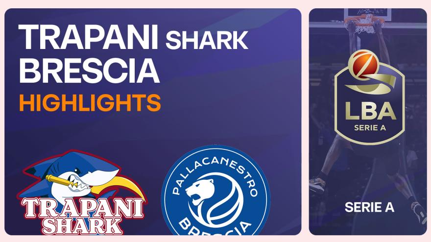 Trapani Brescia 77 85: gli highlights di gara 2 Trapani Brescia 77 85: gli highlights di gara 2