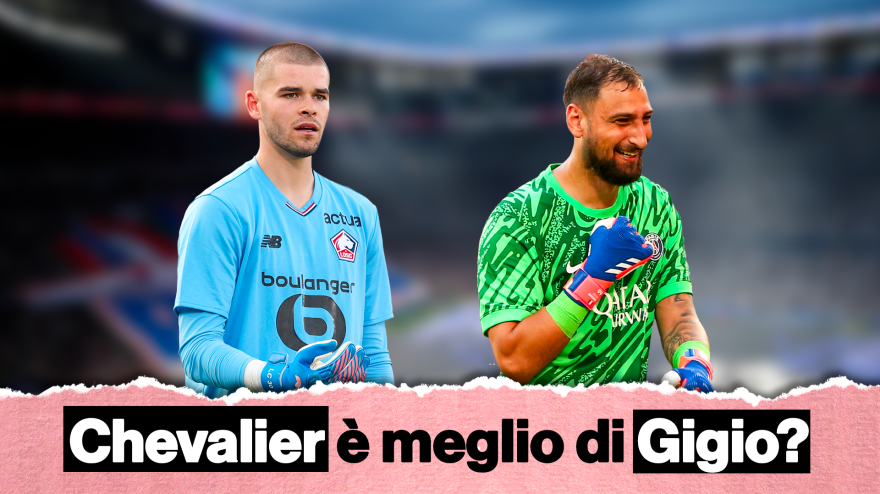 Chevalier è meglio di Donnarumma? Il confronto dice che... Chevalier è meglio di Donnarumma? Il confronto dice che...