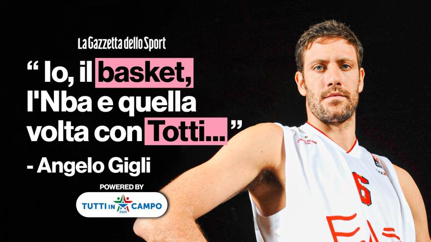 Angelo Gigli: "Io, il basket, l