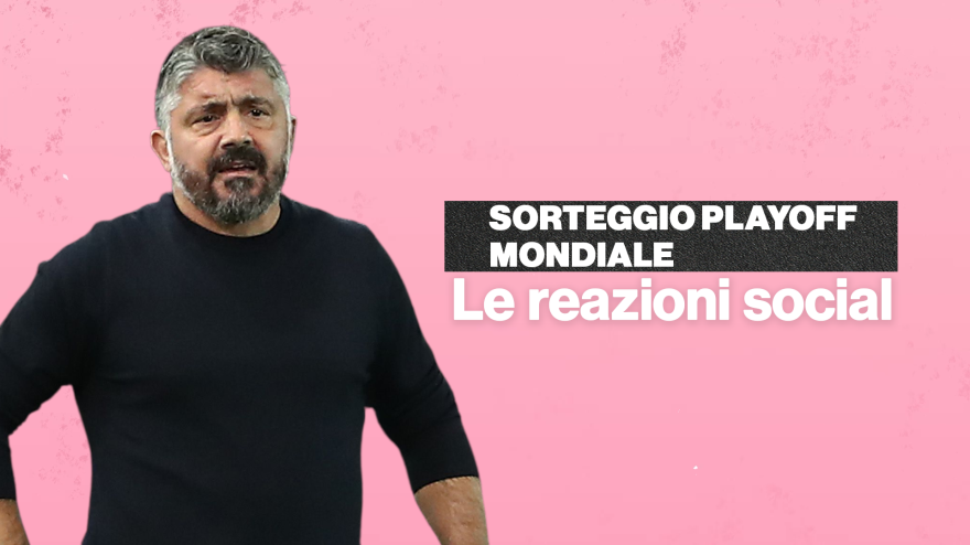 Da "Ci è andata bene" a "Confidiamo in Gattuso". E quel precedente...: playoff Italia, le reazioni social